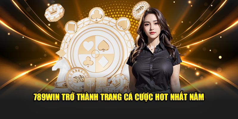 789Win trở thành trang cá cược hot nhất năm