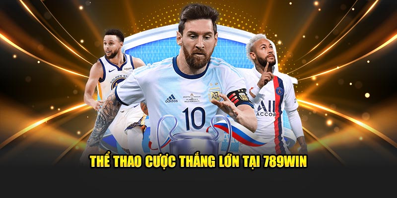 Thể thao cược thắng lớn tại 789Win